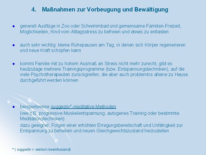 4. Maßnahmen zur Vorbeugung und Bewältigung l generell Ausflüge in Zoo oder Schwimmbad und