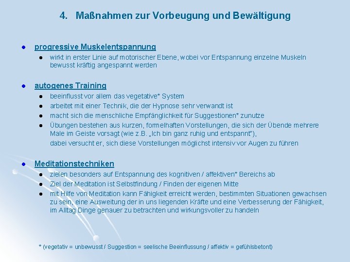 4. Maßnahmen zur Vorbeugung und Bewältigung l progressive Muskelentspannung l l autogenes Training l