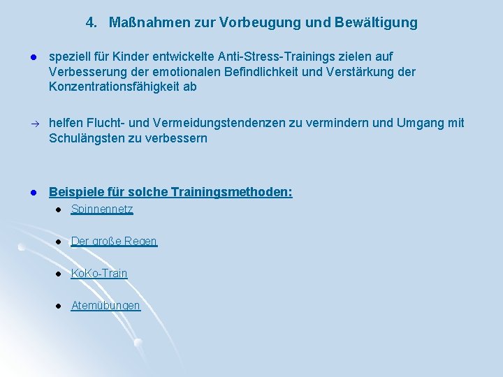 4. Maßnahmen zur Vorbeugung und Bewältigung l speziell für Kinder entwickelte Anti-Stress-Trainings zielen auf