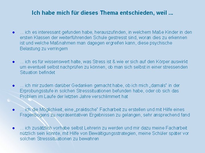 Ich habe mich für dieses Thema entschieden, weil. . . l . . .