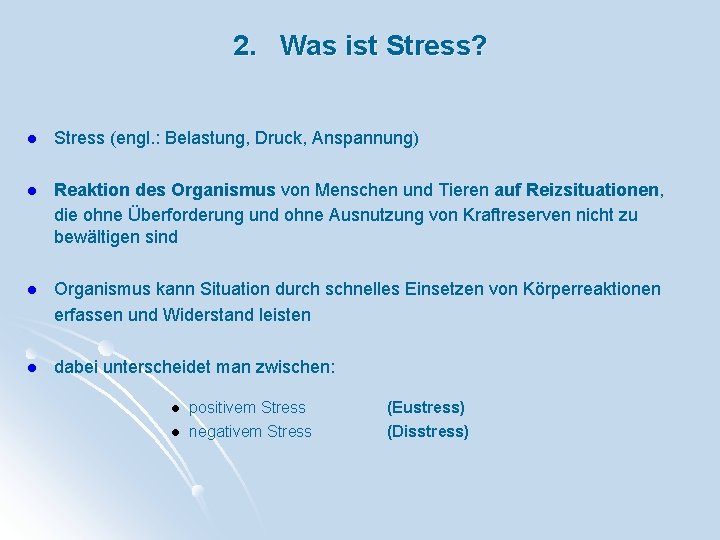 2. Was ist Stress? l Stress (engl. : Belastung, Druck, Anspannung) l Reaktion des
