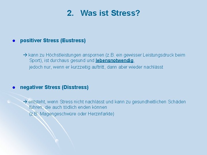 2. Was ist Stress? l positiver Stress (Eustress) kann zu Höchstleistungen anspornen (z. B.
