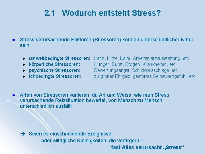 2. 1 Wodurch entsteht Stress? l Stress verursachende Faktoren (Stressoren) können unterschiedlicher Natur sein