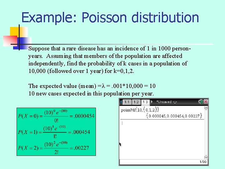 Example: Poisson distribution Suppose that a rare disease has an incidence of 1 in Example: Poisson distribution Suppose that a rare disease has an incidence of 1 in