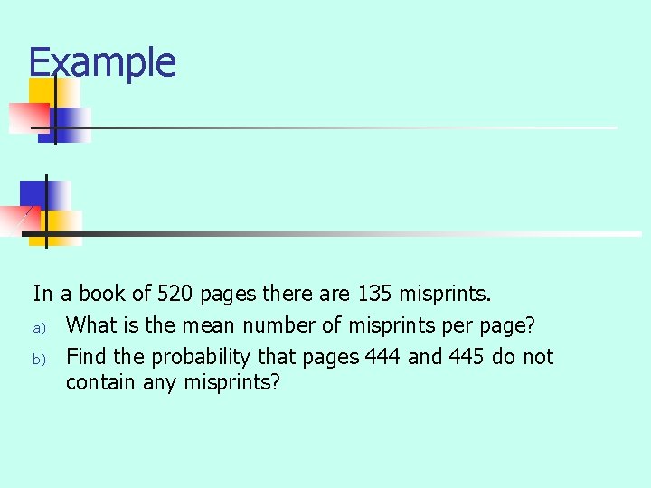 Example In a book of 520 pages there are 135 misprints. a) What is