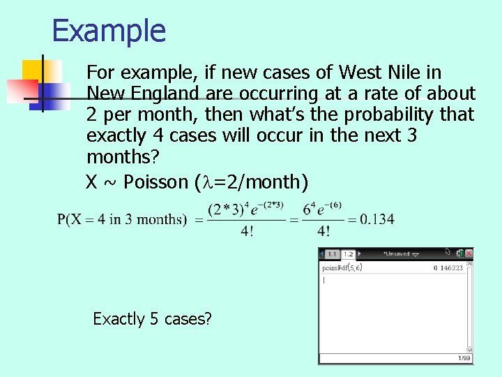 Example For example, if new cases of West Nile in New England are occurring