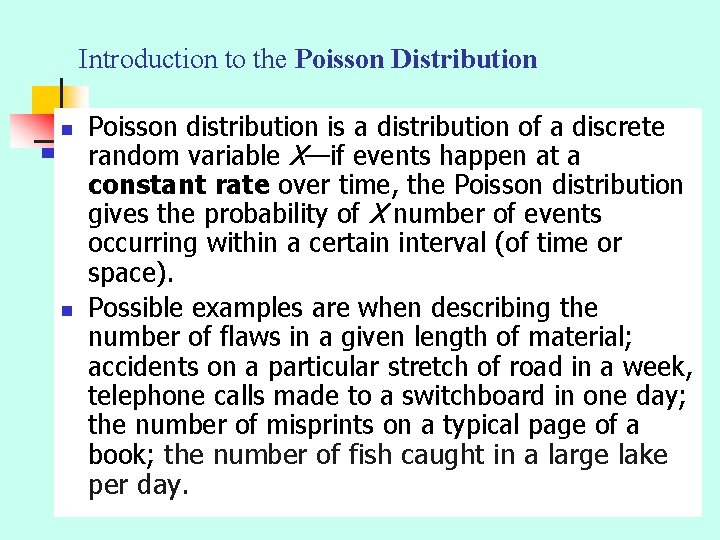 Introduction to the Poisson Distribution n n Poisson distribution is a distribution of a
