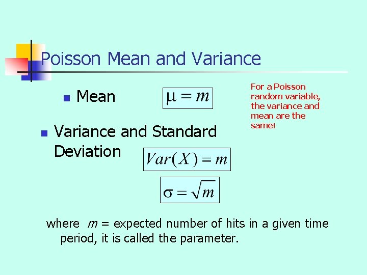 Poisson Mean and Variance n n Mean Variance and Standard Deviation For a Poisson