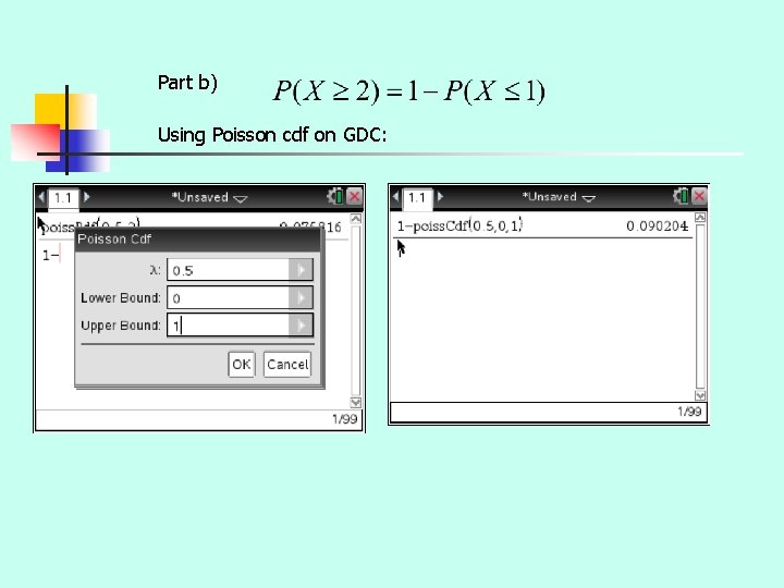 Part b) Using Poisson cdf on GDC: Part b) Using Poisson cdf on GDC: