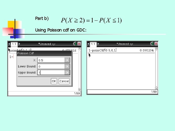 Part b) Using Poisson cdf on GDC: 