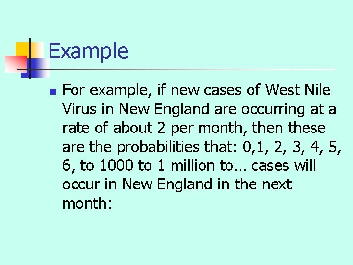 Example n For example, if new cases of West Nile Virus in New England Example n For example, if new cases of West Nile Virus in New England