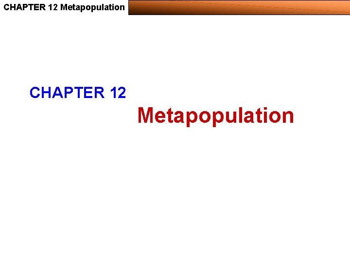 CHAPTER 12 Metapopulation 