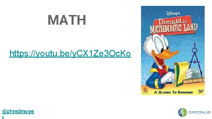 MATH https: //youtu. be/y. CX 1 Ze 3 Oc. Ko @phredmoye 