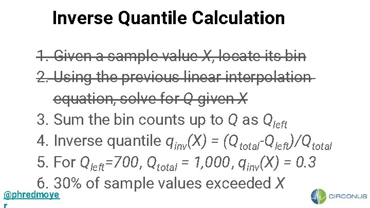 Inverse Quantile Calculation 1. Given a sample value X, locate its bin 2. Using