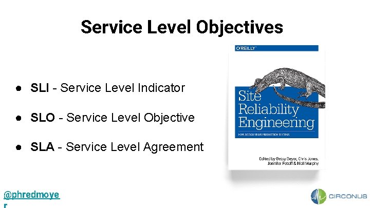 Service Level Objectives ● SLI - Service Level Indicator ● SLO - Service Level