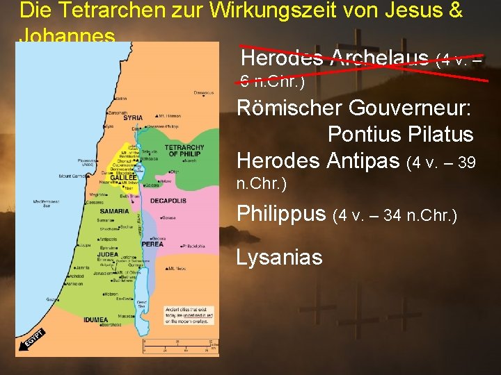 Die Tetrarchen zur Wirkungszeit von Jesus & Johannes Herodes Archelaus (4 v. – 6