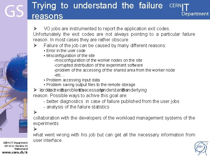 Trying to understand the failure reasons Ø VO jobs are instrumented to report the