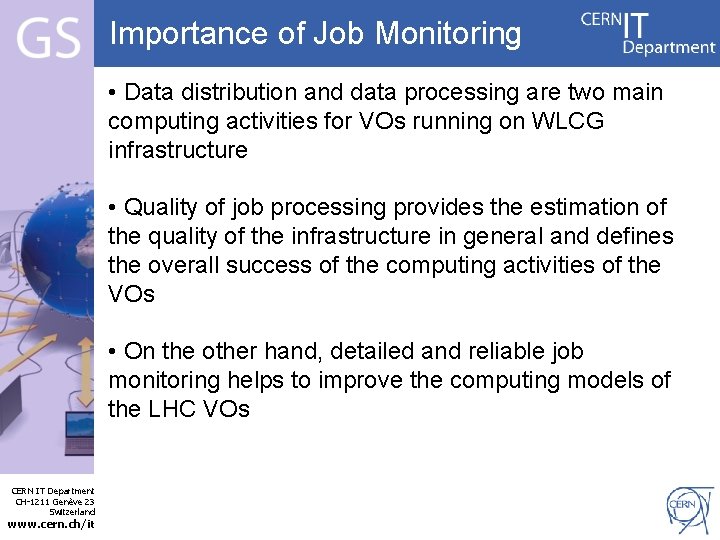 Importance of Job Monitoring • Data distribution and data processing are two main computing