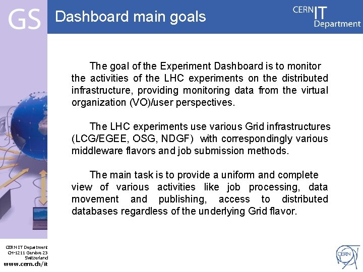 Dashboard main goals The goal of the Experiment Dashboard is to monitor the activities