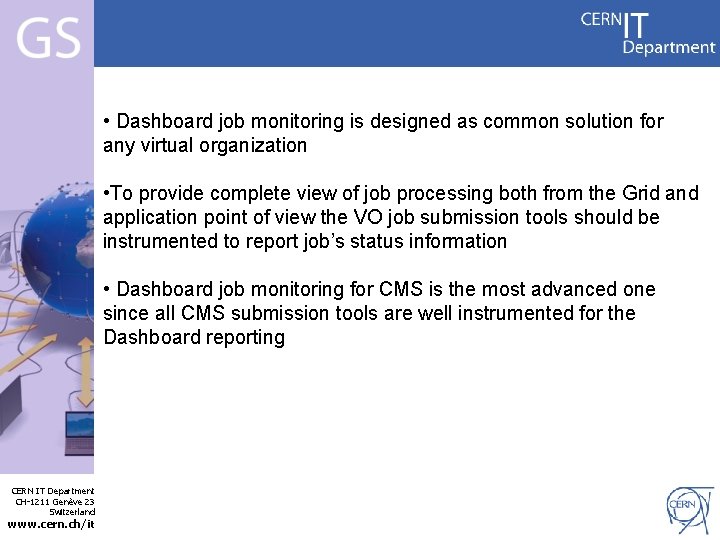  • Dashboard job monitoring is designed as common solution for any virtual organization