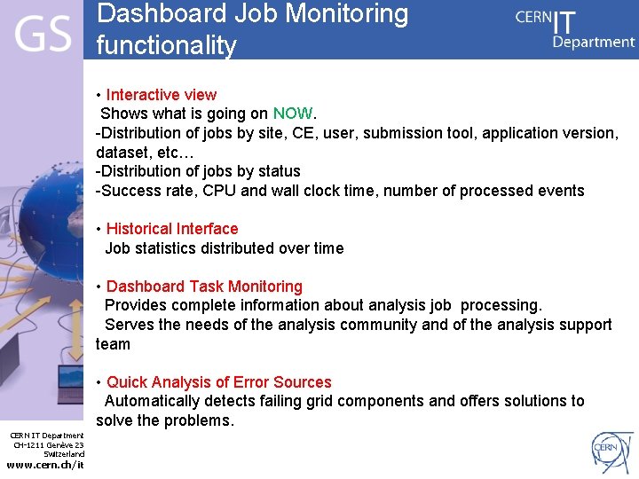 Dashboard Job Monitoring functionality • Interactive view Shows what is going on NOW. -Distribution