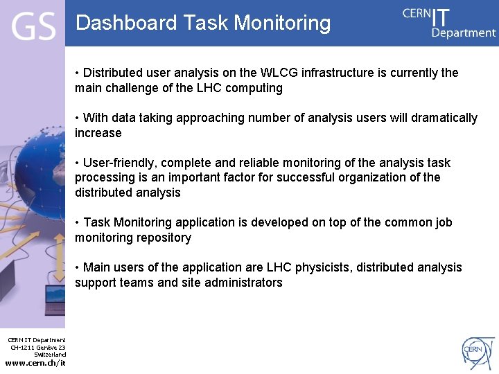 Dashboard Task Monitoring • Distributed user analysis on the WLCG infrastructure is currently the