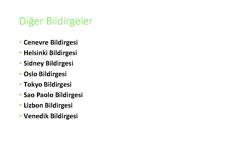 Diğer Bildirgeler • Cenevre Bildirgesi • Helsinki Bildirgesi • Sidney Bildirgesi • Oslo Bildirgesi