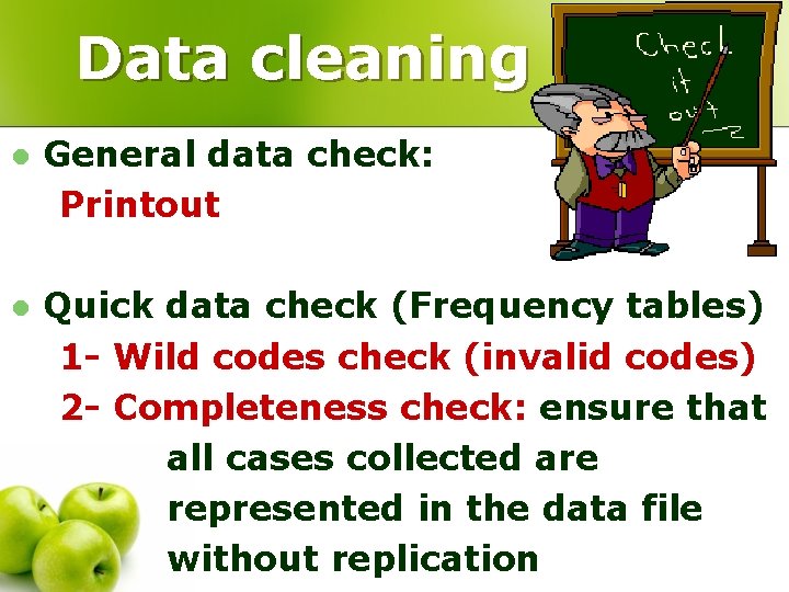 Data cleaning l General data check: Printout l Quick data check (Frequency tables) 1