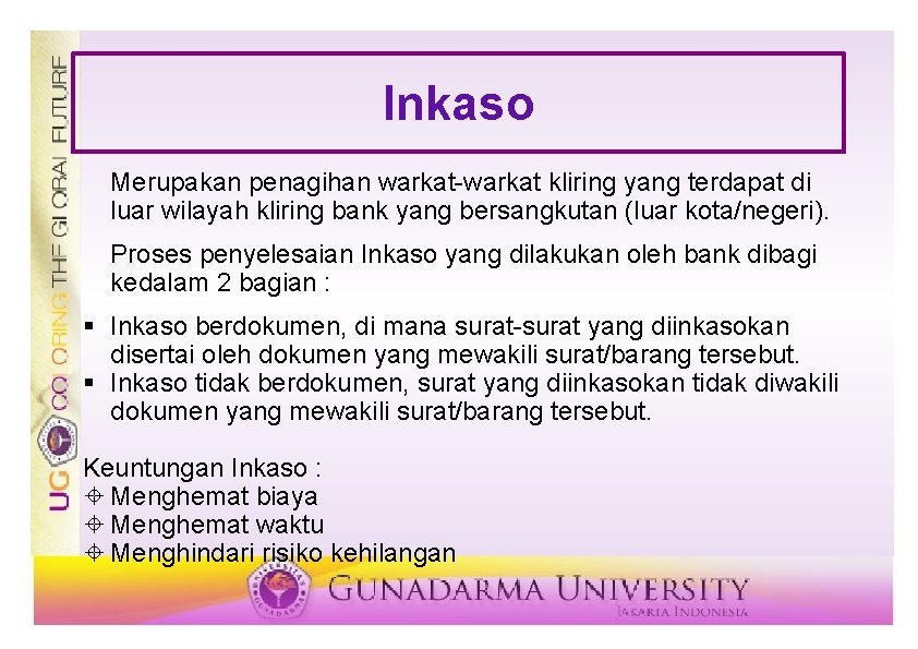 Inkaso Merupakan penagihan warkat-warkat kliring yang terdapat di luar wilayah kliring bank yang bersangkutan