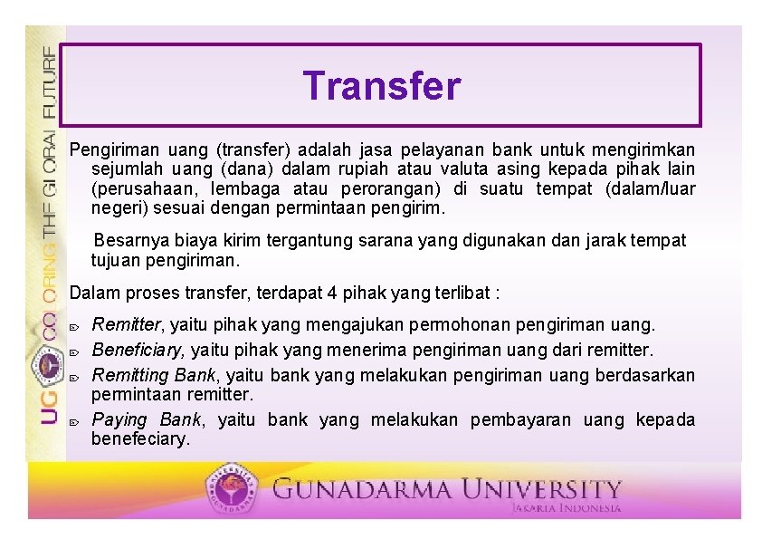 Transfer Pengiriman uang (transfer) adalah jasa pelayanan bank untuk mengirimkan sejumlah uang (dana) dalam