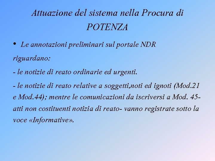 Attuazione del sistema nella Procura di POTENZA • Le annotazioni preliminari sul portale NDR Attuazione del sistema nella Procura di POTENZA • Le annotazioni preliminari sul portale NDR