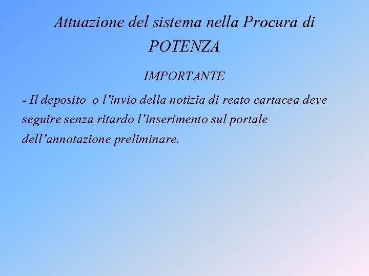 Attuazione del sistema nella Procura di POTENZA IMPORTANTE - Il deposito o l’invio della Attuazione del sistema nella Procura di POTENZA IMPORTANTE - Il deposito o l’invio della