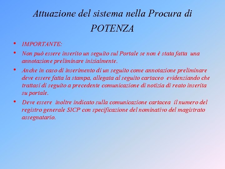 Attuazione del sistema nella Procura di POTENZA • IMPORTANTE: • Non può essere inserito