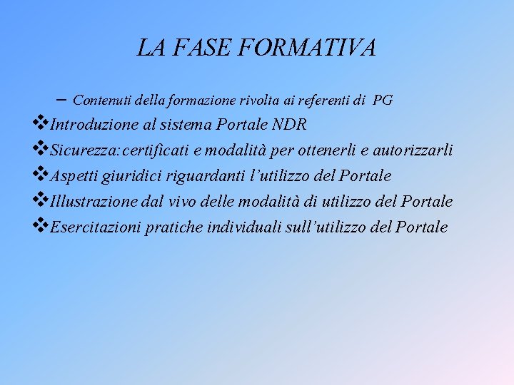 LA FASE FORMATIVA – Contenuti della formazione rivolta ai referenti di PG v. Introduzione