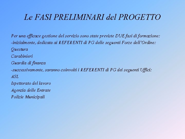 Le FASI PRELIMINARI del PROGETTO Per una efficace gestione del servizio sono state previste