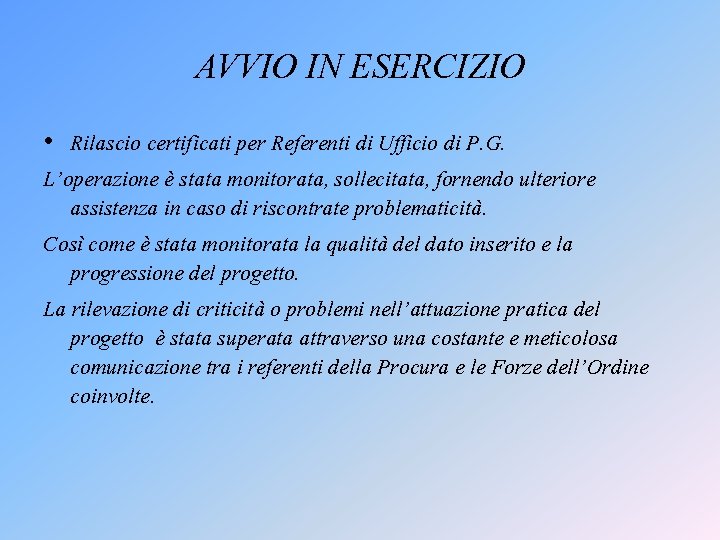 AVVIO IN ESERCIZIO • Rilascio certificati per Referenti di Ufficio di P. G. L’operazione AVVIO IN ESERCIZIO • Rilascio certificati per Referenti di Ufficio di P. G. L’operazione