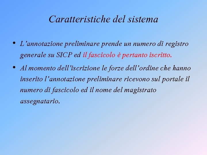 Caratteristiche del sistema • L’annotazione preliminare prende un numero di registro generale su SICP