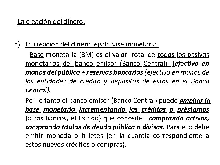 La creación del dinero: a) La creación del dinero legal: Base monetaria. Base monetaria