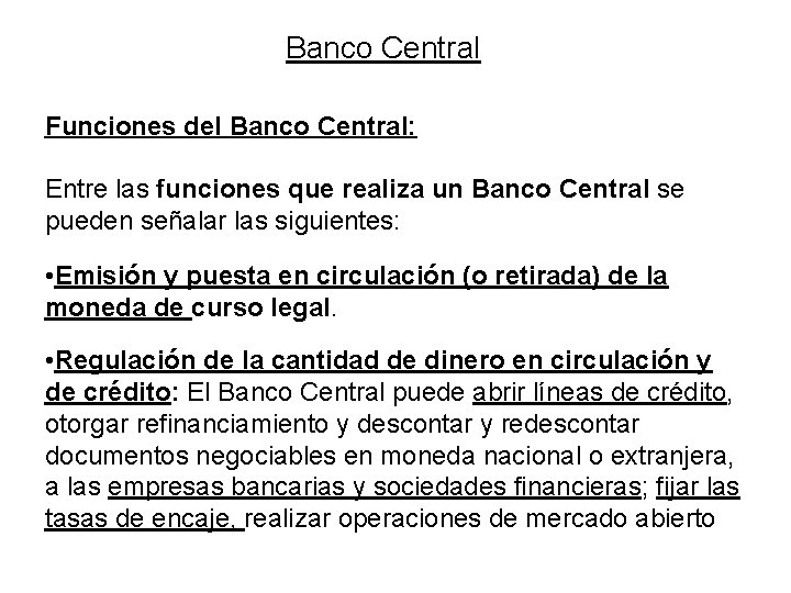 Banco Central Funciones del Banco Central: Entre las funciones que realiza un Banco Central