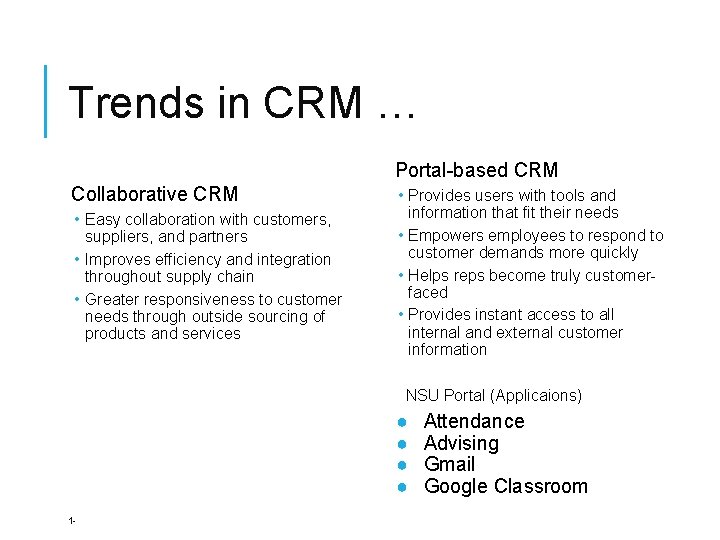 Trends in CRM … Portal-based CRM Collaborative CRM • Easy collaboration with customers, suppliers,