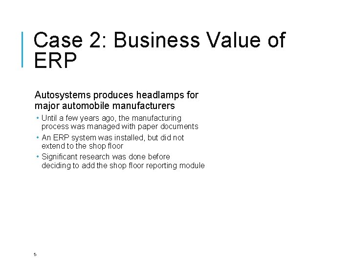 Case 2: Business Value of ERP Autosystems produces headlamps for major automobile manufacturers •