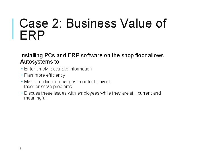 Case 2: Business Value of ERP Installing PCs and ERP software on the shop