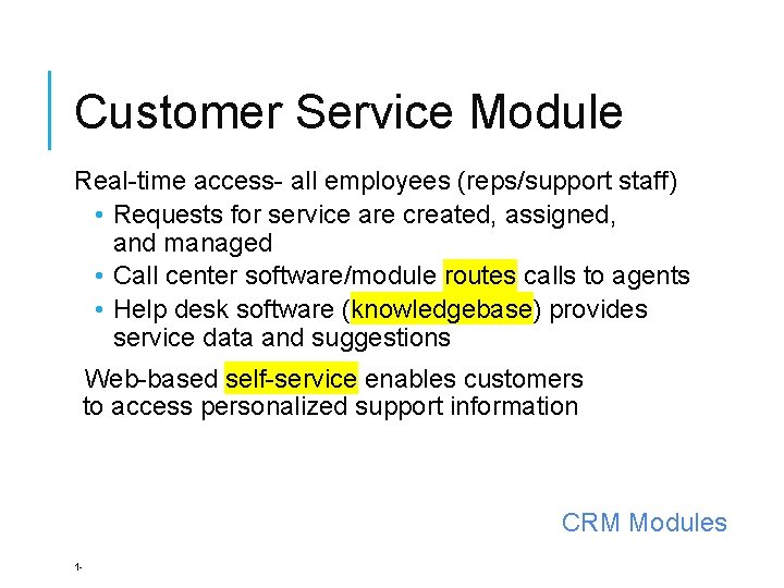 Customer Service Module Real-time access- all employees (reps/support staff) • Requests for service are