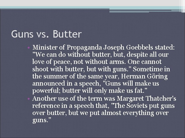 Guns vs. Butter • Minister of Propaganda Joseph Goebbels stated: "We can do without