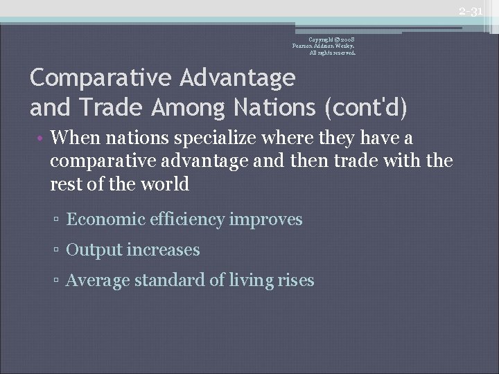 2 -31 Copyright © 2008 Pearson Addison Wesley. All rights reserved. Comparative Advantage and 2 -31 Copyright © 2008 Pearson Addison Wesley. All rights reserved. Comparative Advantage and