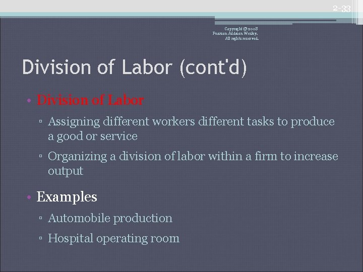 2 -33 Copyright © 2008 Pearson Addison Wesley. All rights reserved. Division of Labor
