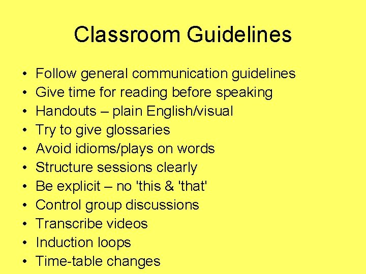 Classroom Guidelines • • • Follow general communication guidelines Give time for reading before