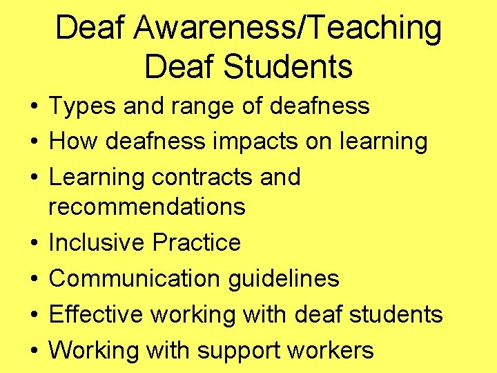 Deaf Awareness/Teaching Deaf Students • Types and range of deafness • How deafness impacts