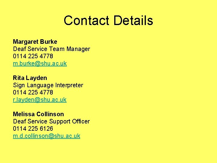 Contact Details Margaret Burke Deaf Service Team Manager 0114 225 4778 m. burke@shu. ac.