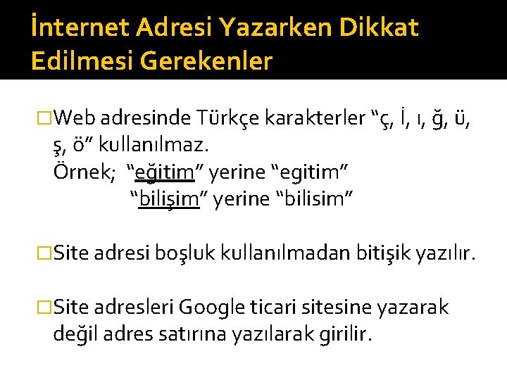 İnternet Adresi Yazarken Dikkat Edilmesi Gerekenler �Web adresinde Türkçe karakterler “ç, İ, ı, ğ,